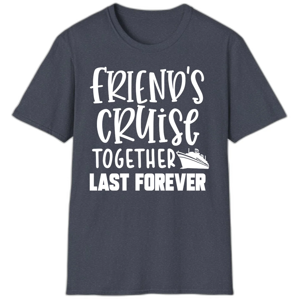 Friends Cruise Together Last Forever T-Shirt in Heather Navy