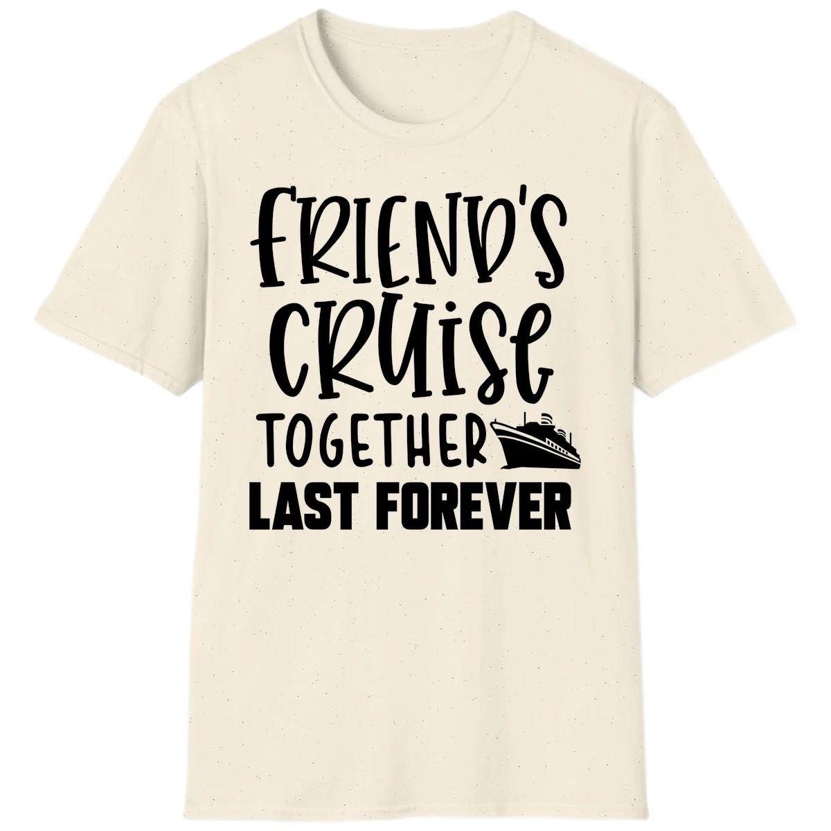Friends Cruise Together Last Forever T-Shirt in Natural