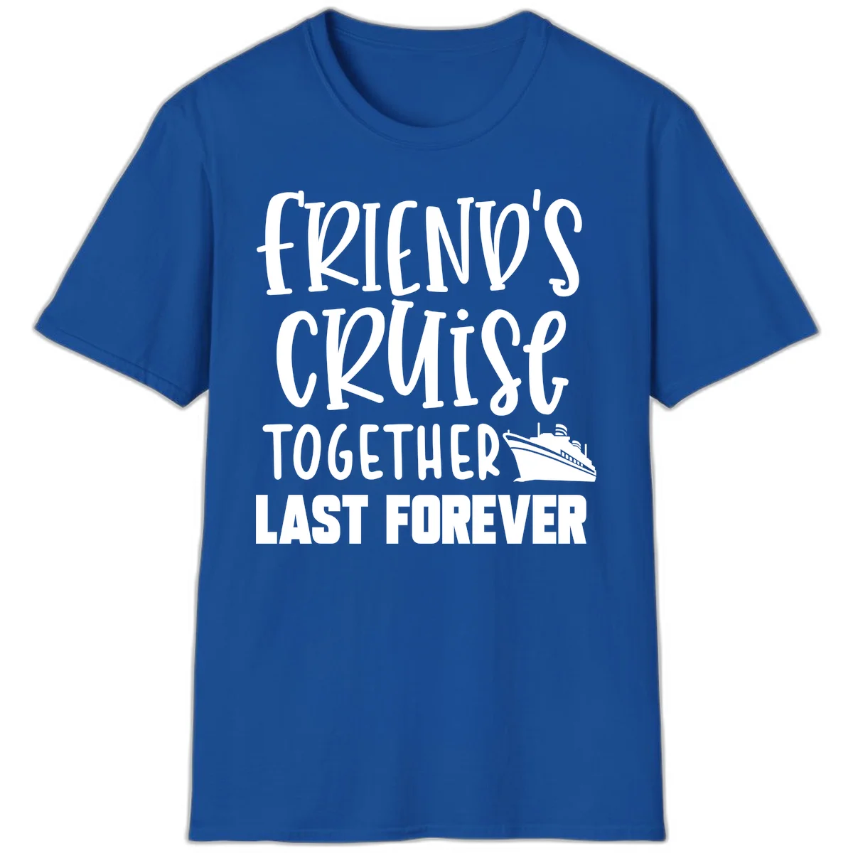 Friends Cruise Together Last Forever T-Shirt in Royal