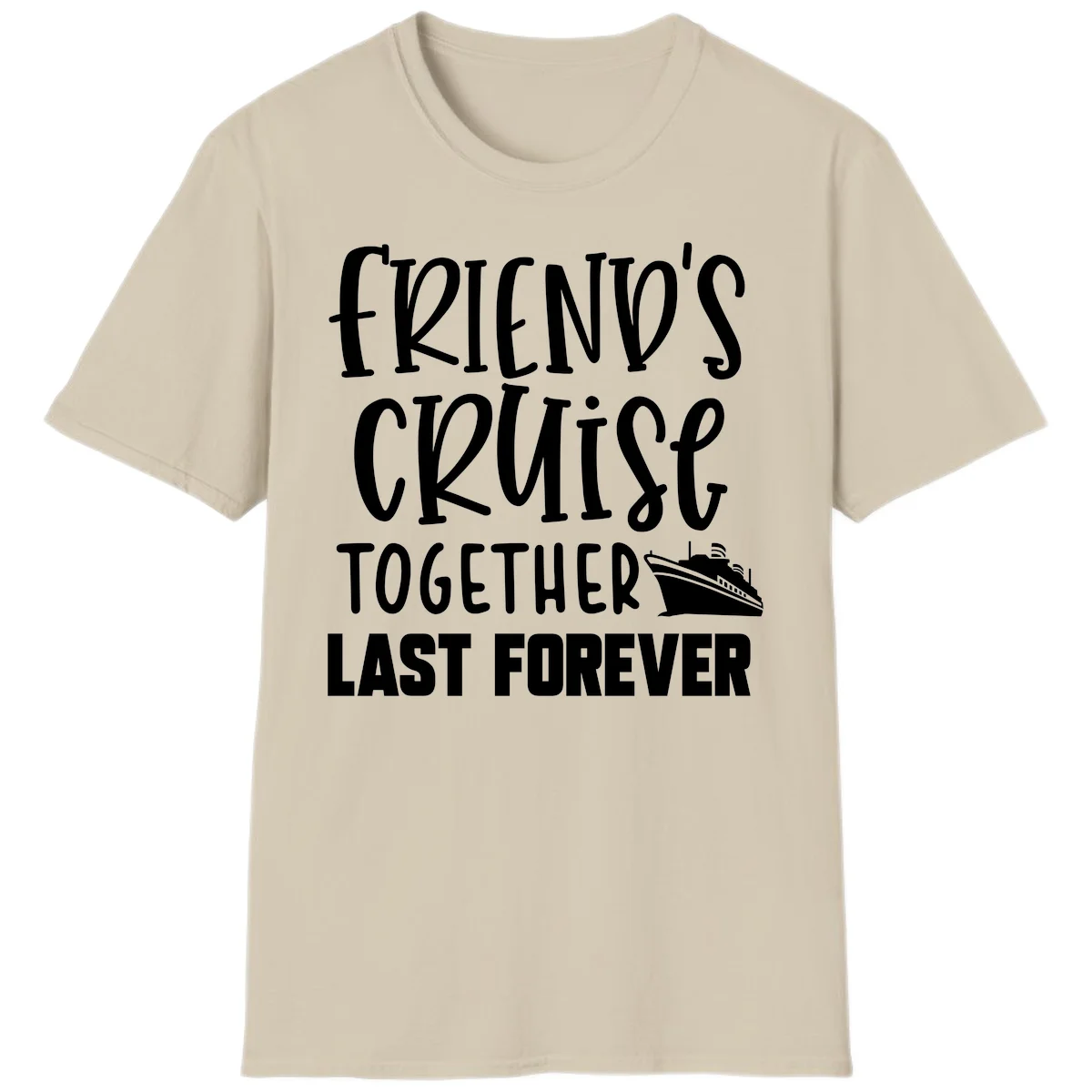 Friends Cruise Together Last Forever T-Shirt in Sand