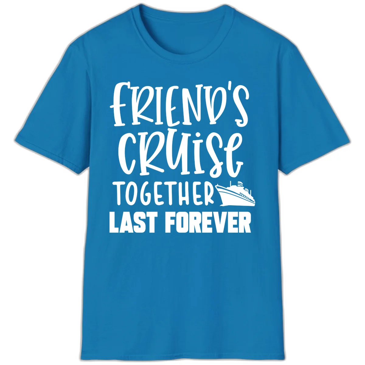 Friends Cruise Together Last Forever T-Shirt in Sapphire