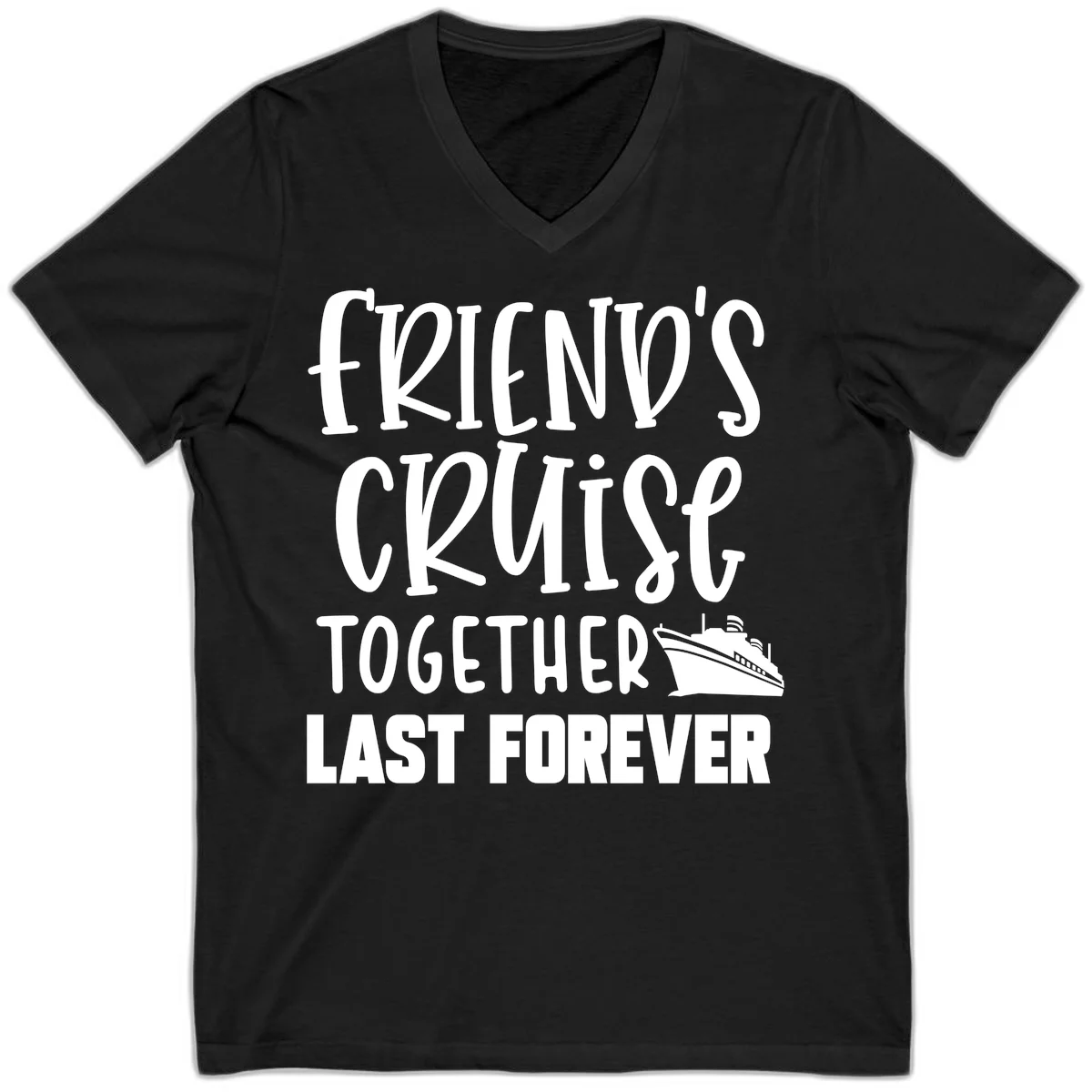 Friends Cruise Together Last Forever V-Neck in Black