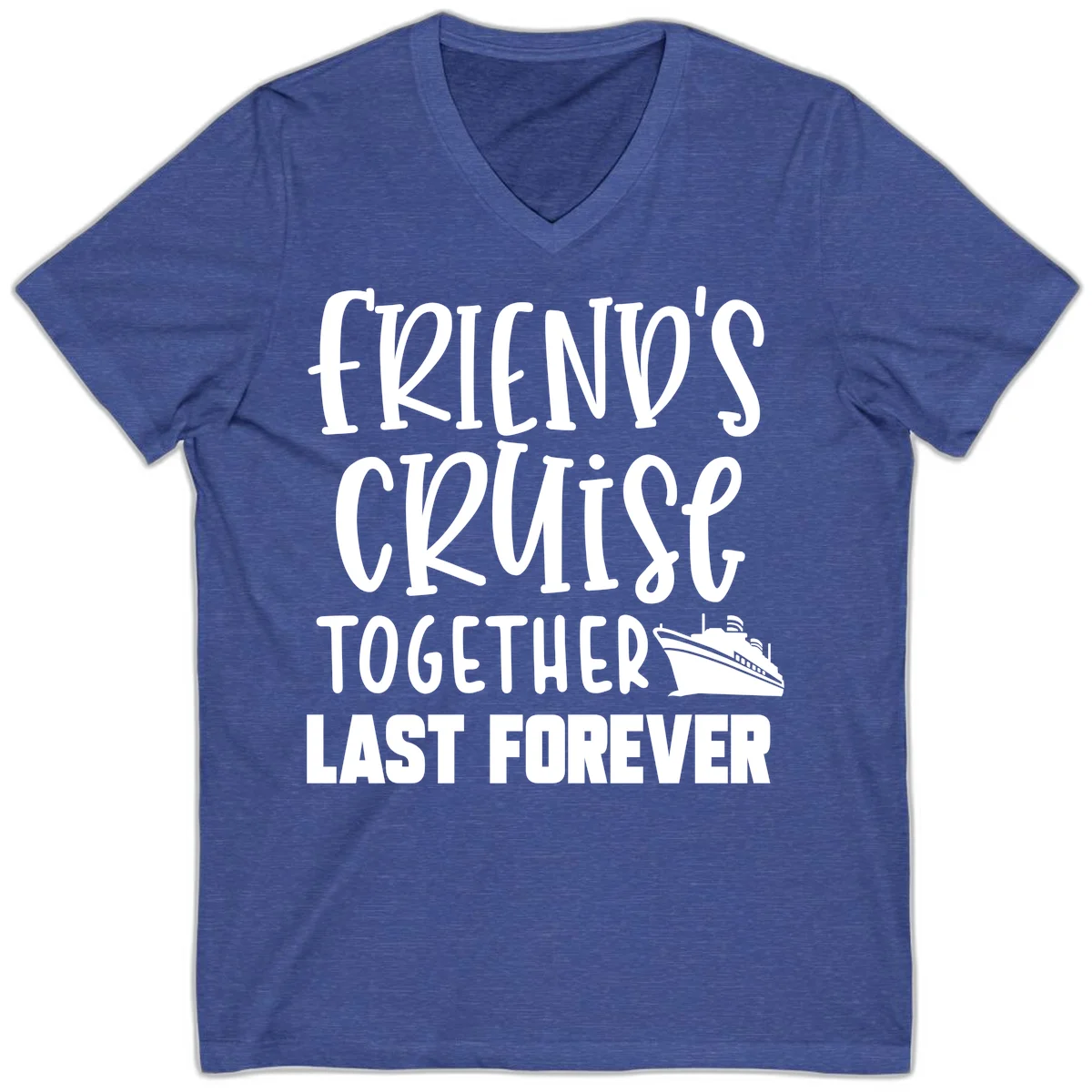 Friends Cruise Together Last Forever V-Neck in Heather True Royal