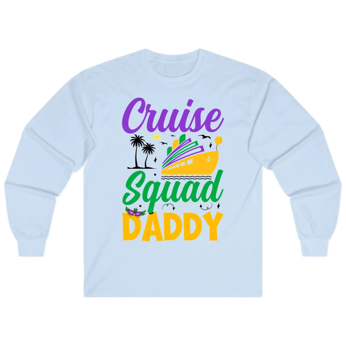 Cruise Squad Daddy Fun Family Cruise Long Sleeve in Light Blue
