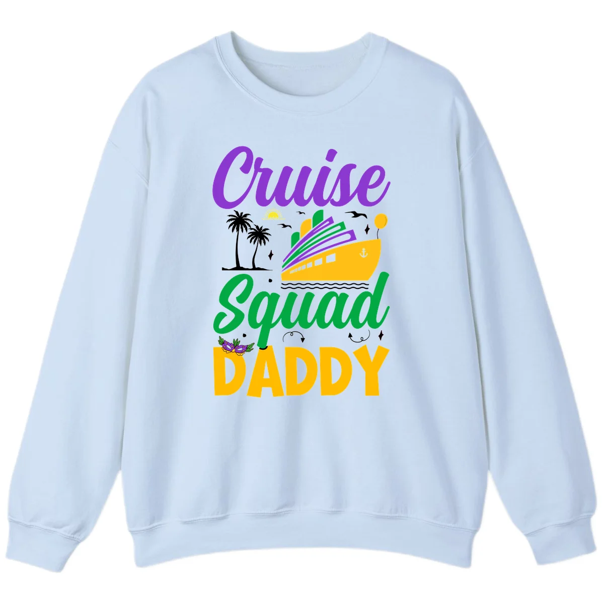 Cruise Squad Daddy Fun Family Cruise Sweatshirt in Light Blue