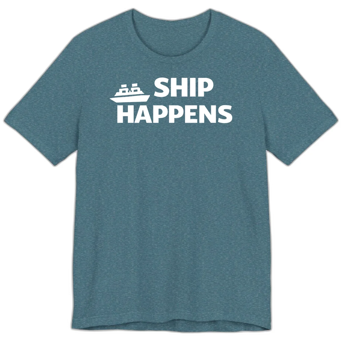Ship Happens Cruise Premium T-Shirt in Heather Deep Teal