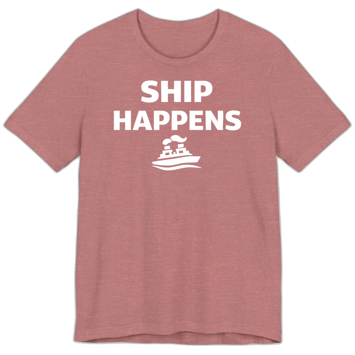 Ship Happens Premium T-Shirt in Heather Mauve