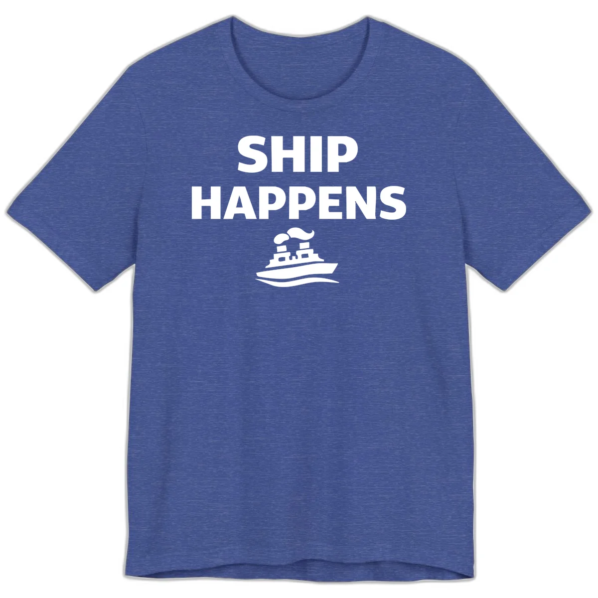 Ship Happens Premium T-Shirt in Heather True Royal
