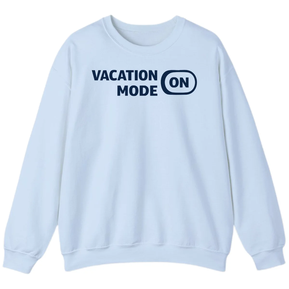 Vacation Mode On Sweatshirt in Light Blue