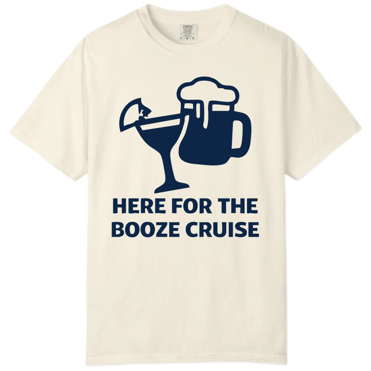 Here For The Booze Cruise Comfort Color in Ivory
