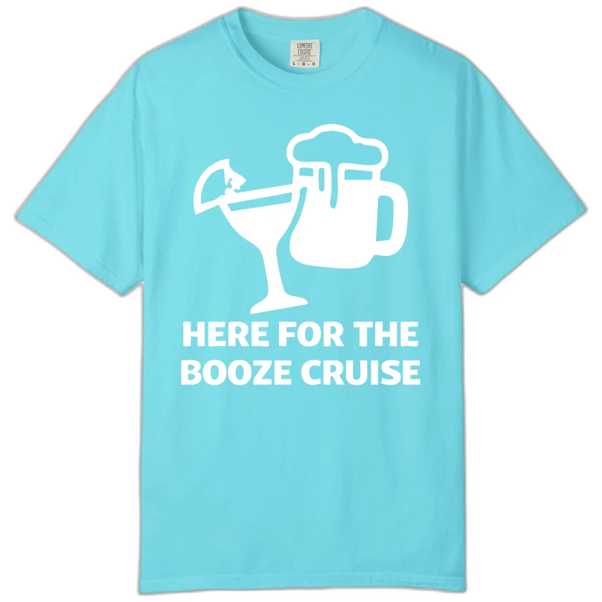 Here For The Booze Cruise Comfort Color in Lagoon Blue