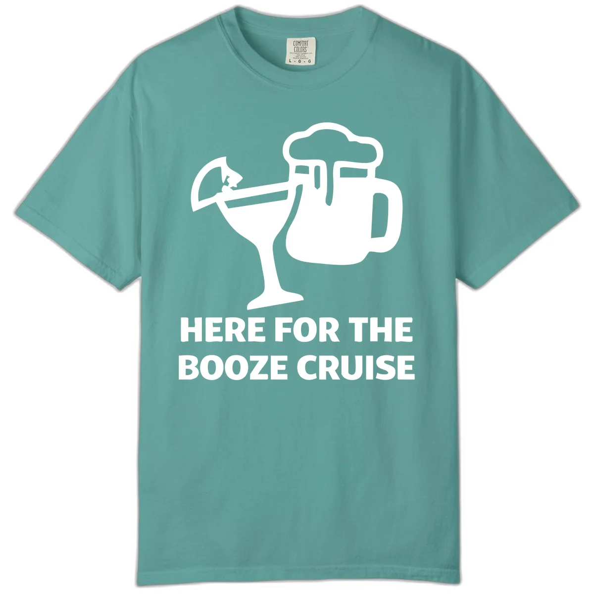 Here For The Booze Cruise Comfort Color in Seafoam