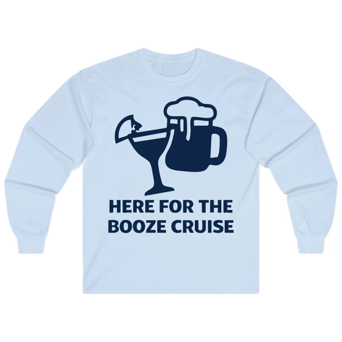 Here For The Booze Cruise Long Sleeve in Light Blue