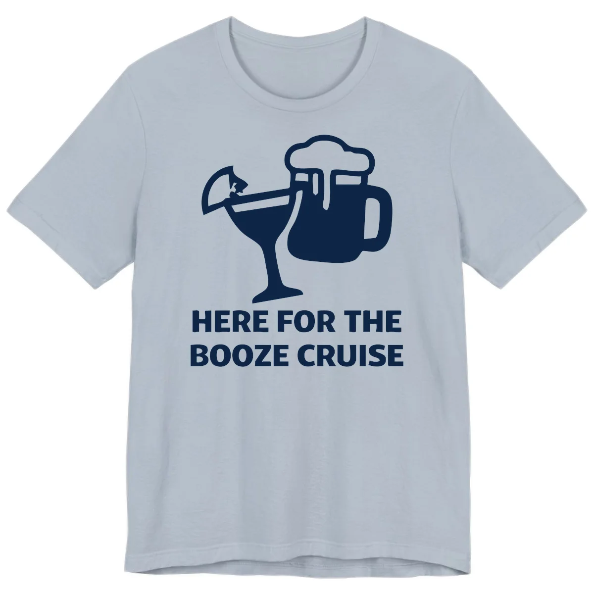 Here For The Booze Cruise Premium T-Shirt in Light Blue