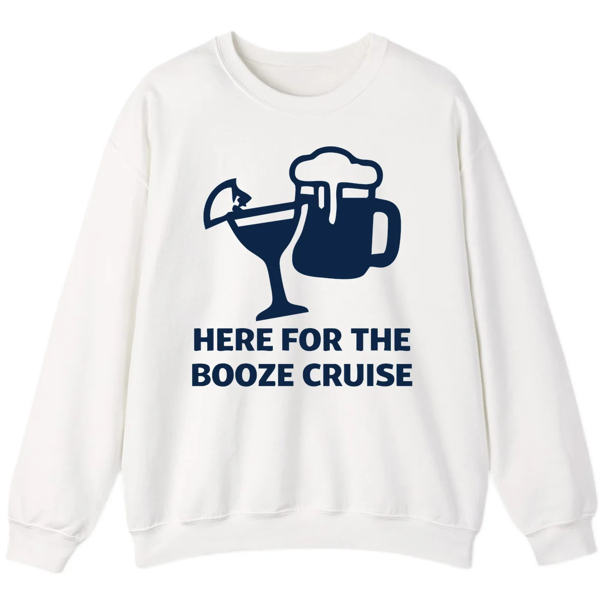 Here For The Booze Cruise Sweatshirt in White