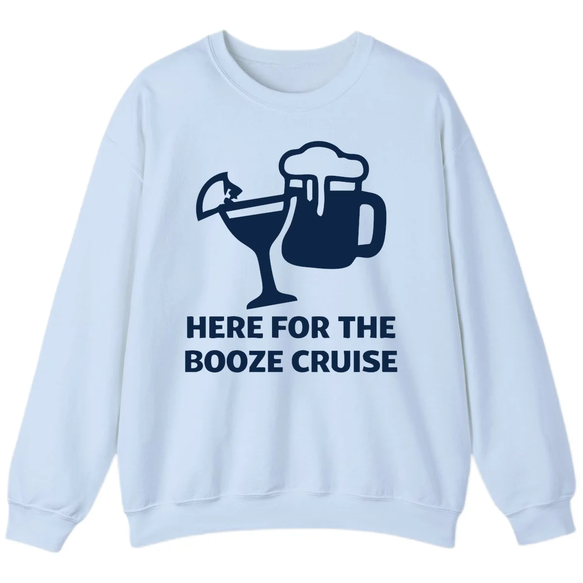 Here For The Booze Cruise Sweatshirt in Light Blue