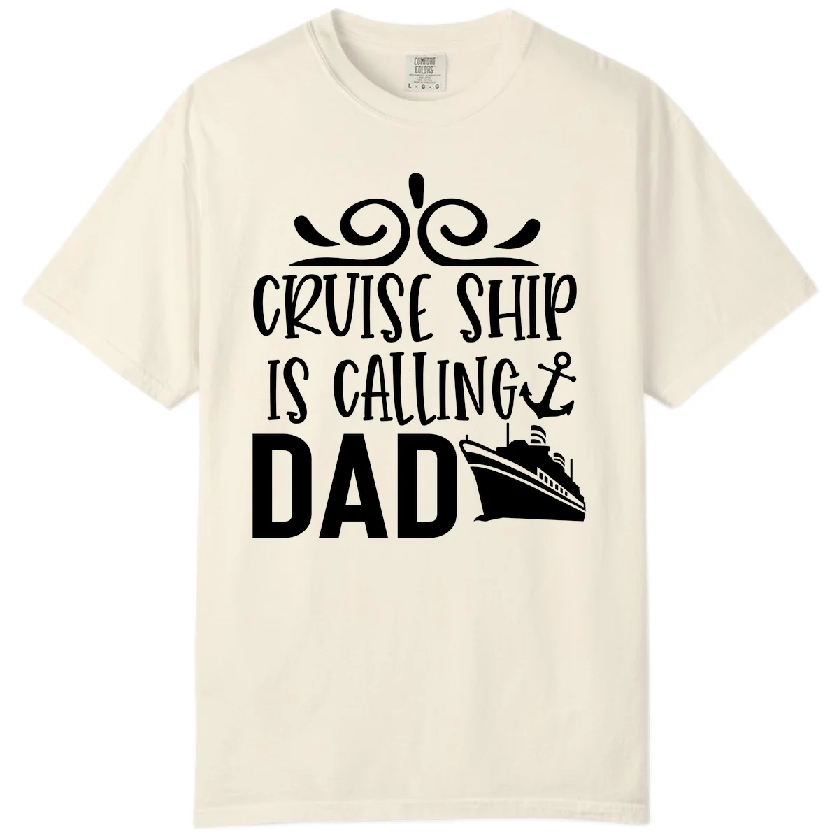 Cruise Ship Is Calling Dad Comfort Color Tee in Ivory