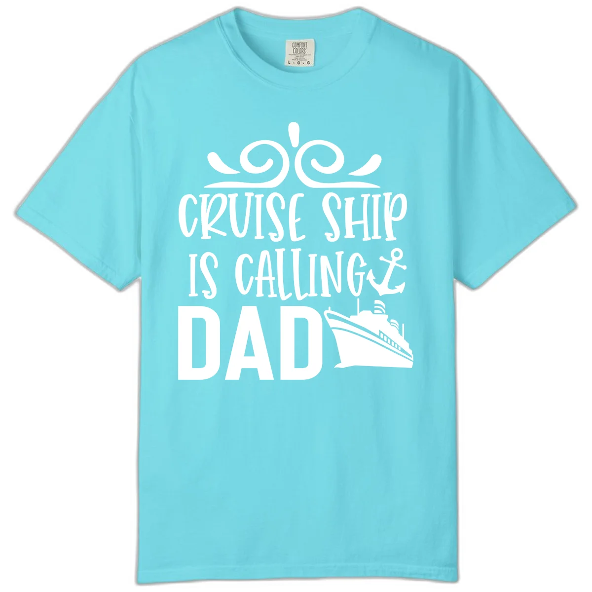 Cruise Ship Is Calling Dad Comfort Color Tee in Lagoon Blue