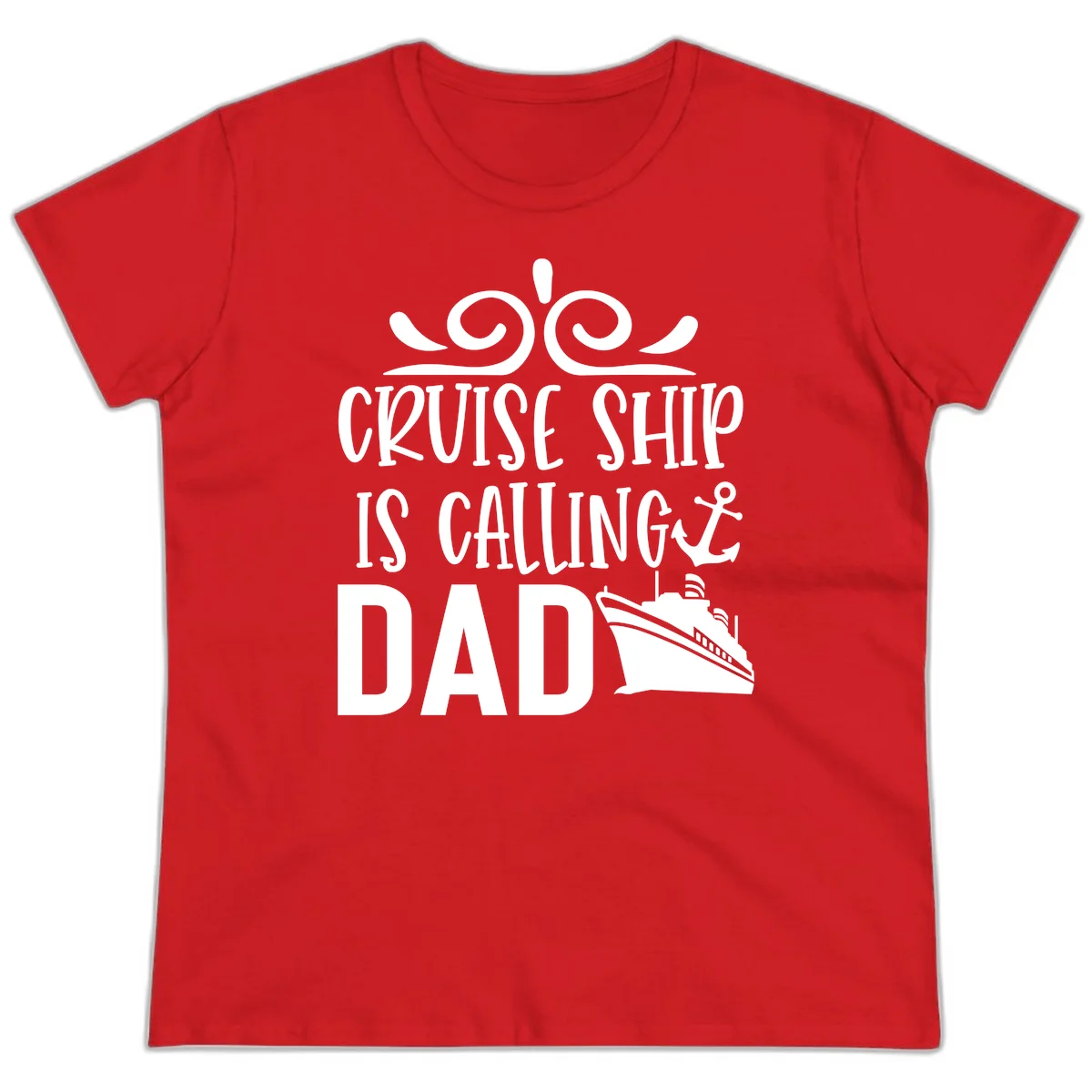 Cruise Ship Is Calling Dad Ladies Tee - Women's Cruise Shirt in Red