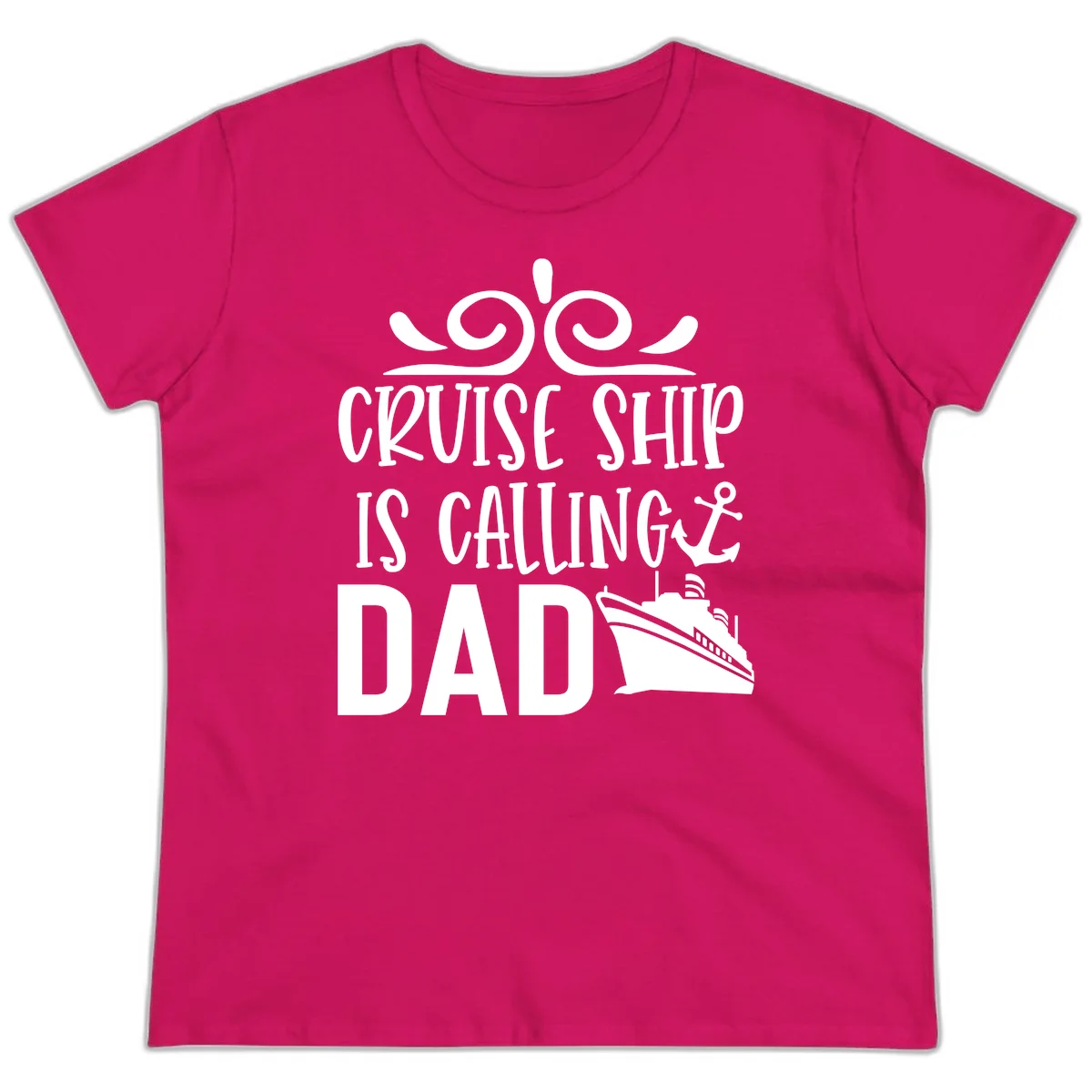 Cruise Ship Is Calling Dad Ladies Tee - Women's Cruise Shirt in Heliconia