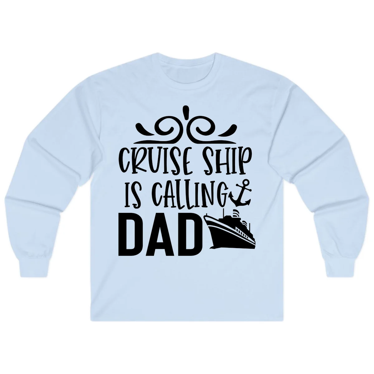 Cruise Ship Is Calling Dad Long Sleeve Tee for Dads in Light Blue