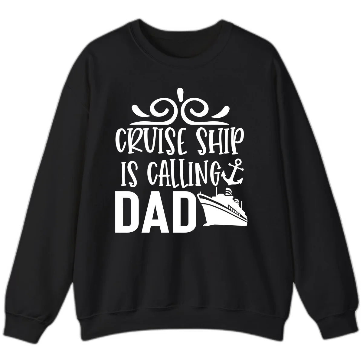 Cruise Ship Is Calling Dad Crewneck Sweatshirt in Black