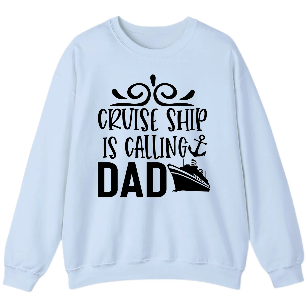Cruise Ship Is Calling Dad Crewneck Sweatshirt in Light Blue