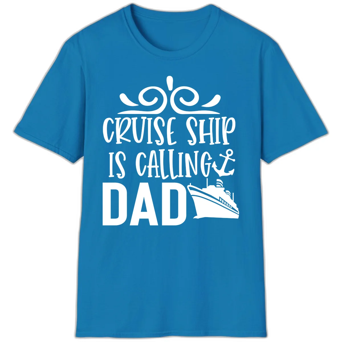 Funny Cruise Ship Is Calling Dad T-Shirt for Fathers in Sapphire