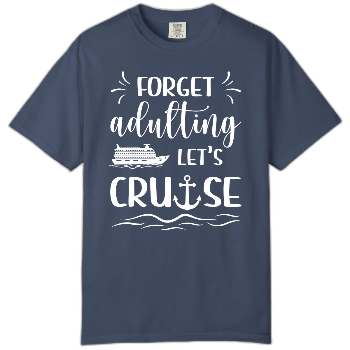 Forget Adulting Let's Cruise Comfort Color Tee in Midnight