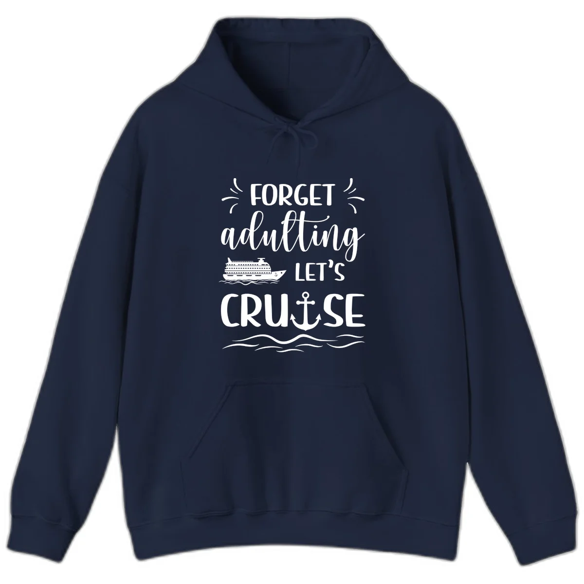 Forget Adulting Let's Cruise Hoodie in Navy
