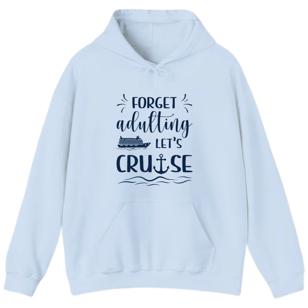 Forget Adulting Let's Cruise Hoodie in Light Blue