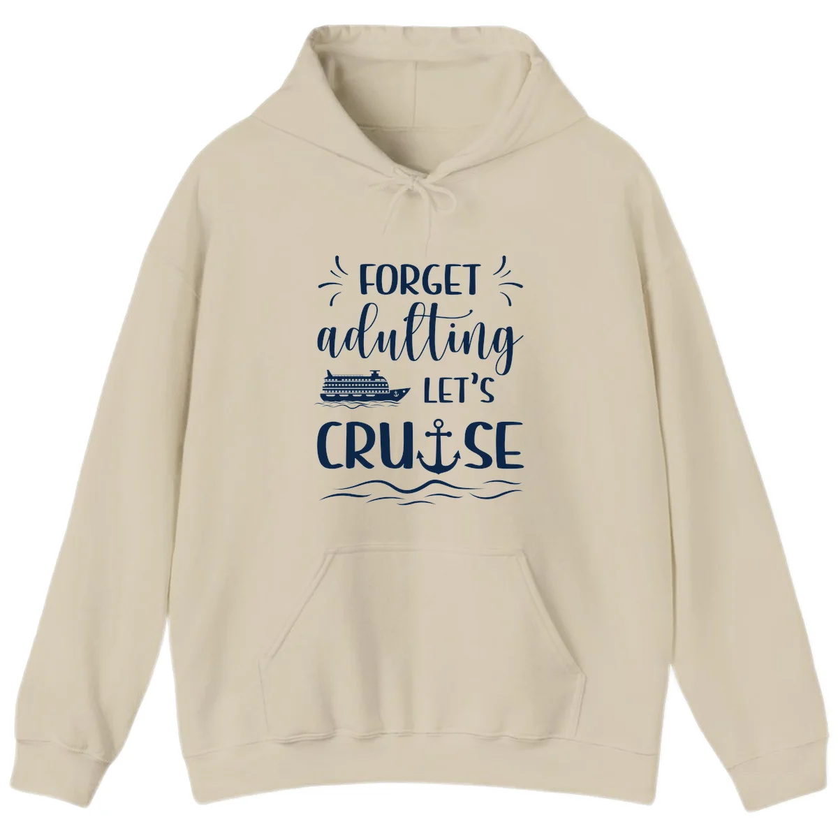 Forget Adulting Let's Cruise Hoodie in Sand