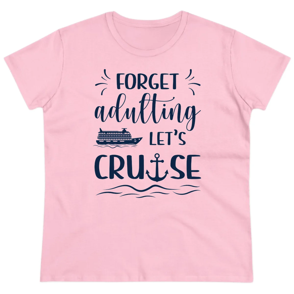 Forget Adulting Let's Cruise Ladies Tee in Light Pink