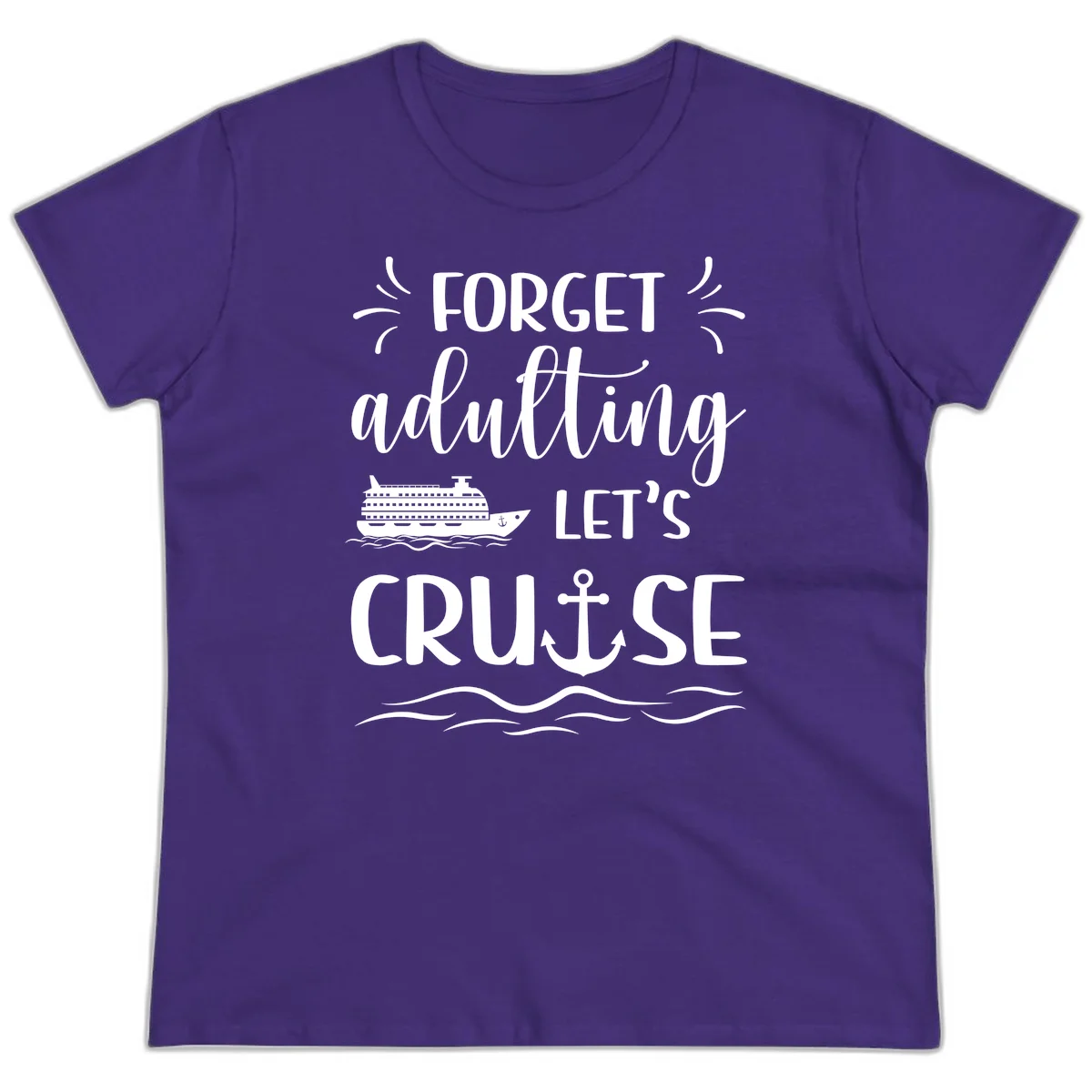 Forget Adulting Let's Cruise Ladies Tee in Purple