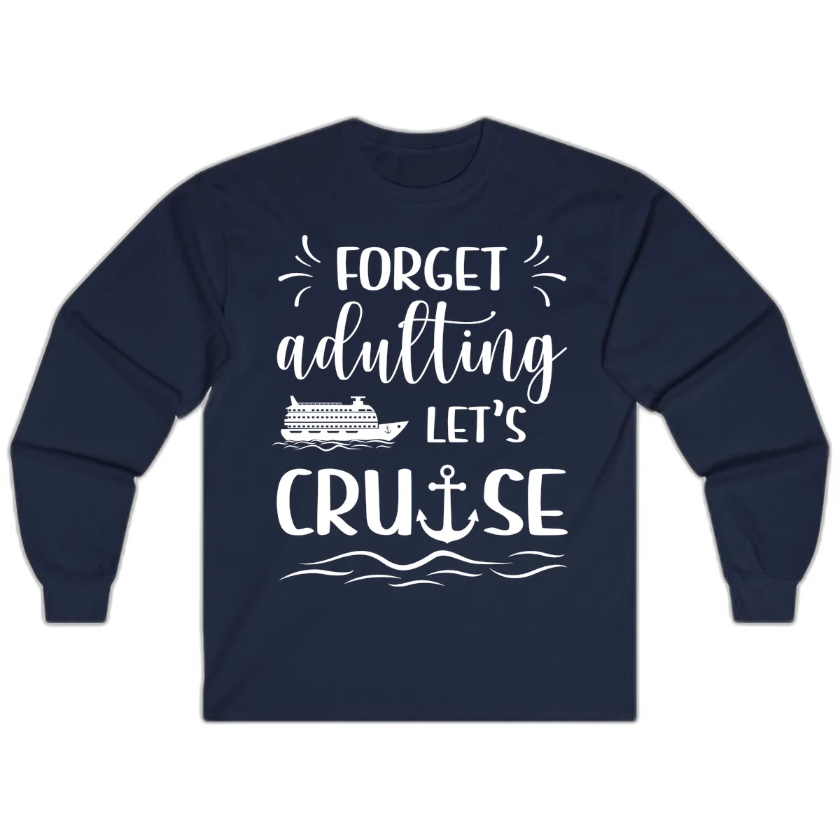 Forget Adulting Let's Cruise Long Sleeve Tee in Navy