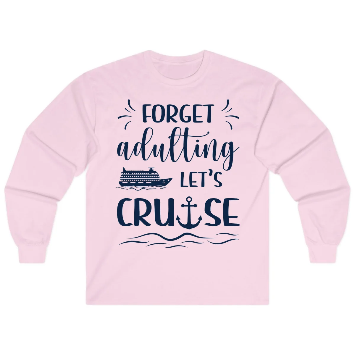 Forget Adulting Let's Cruise Long Sleeve Tee in Light Pink