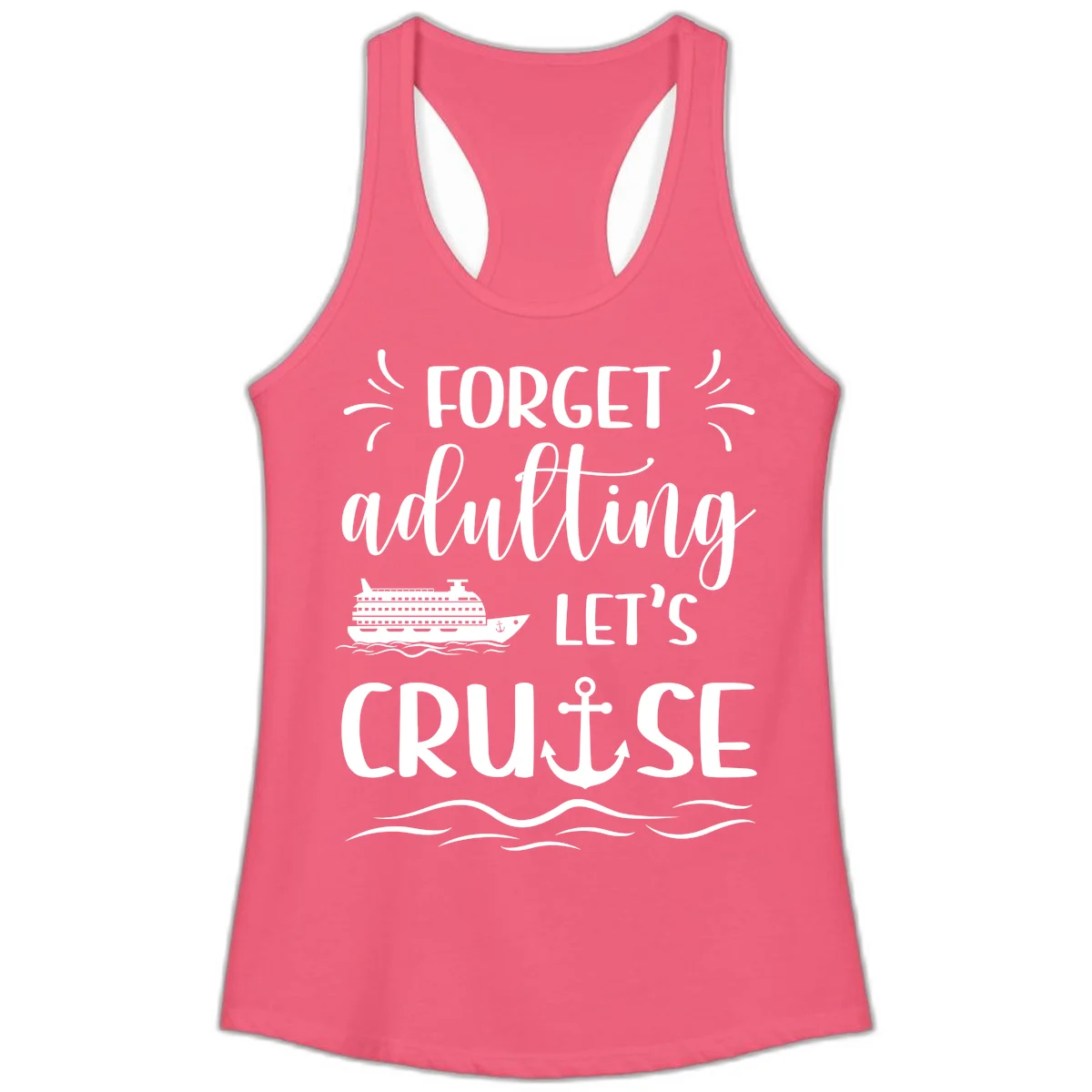 Forget Adulting Let's Cruise Ladies Tank in Hot Pink