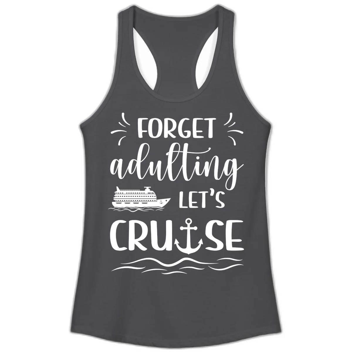 Forget Adulting Let's Cruise Ladies Tank in Solid Dark Gray