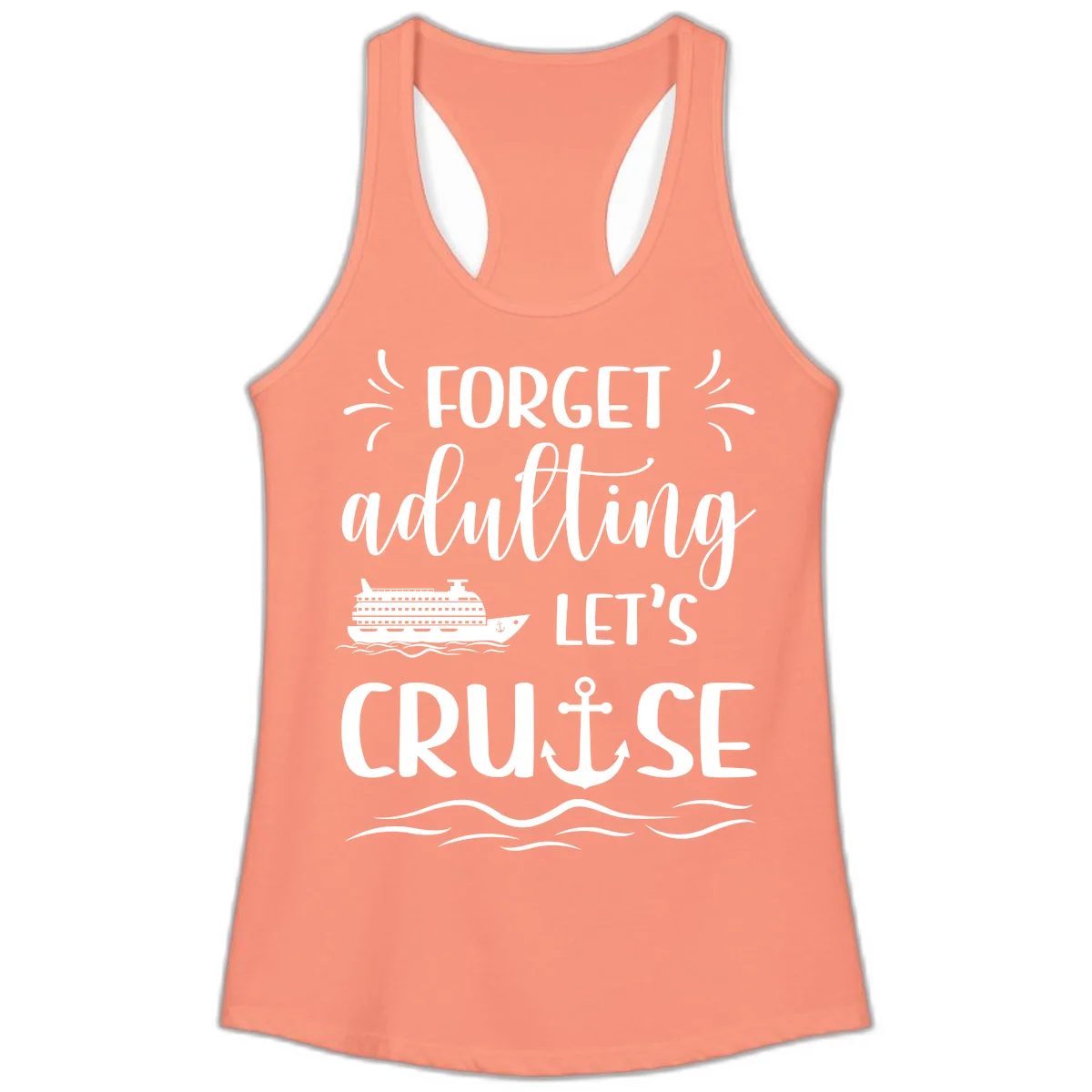 Forget Adulting Let's Cruise Ladies Tank in Solid Light Orange