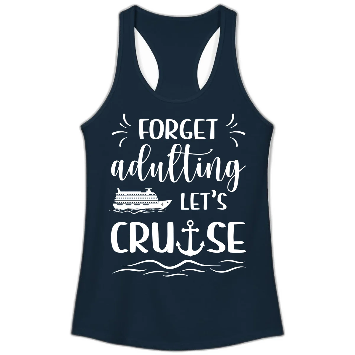 Forget Adulting Let's Cruise Ladies Tank in Solid Midnight Navy