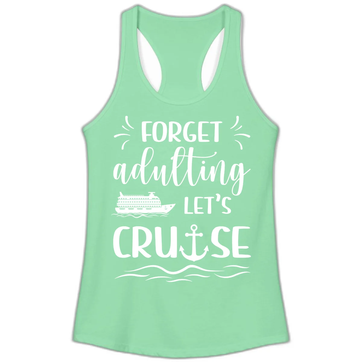 Forget Adulting Let's Cruise Ladies Tank in Solid Mint