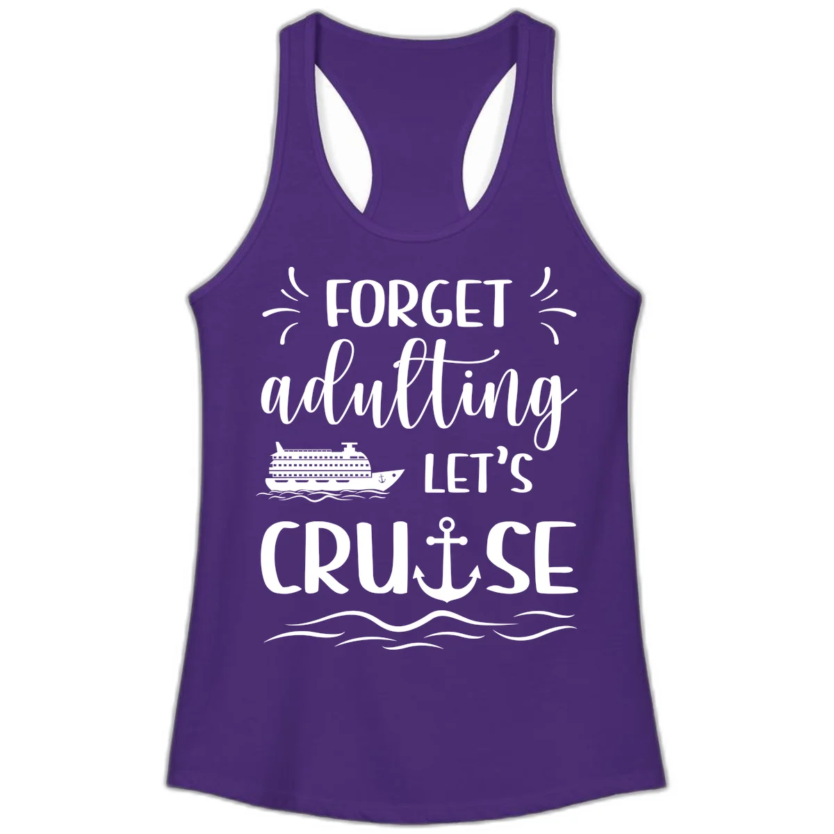 Forget Adulting Let's Cruise Ladies Tank in Solid Purple Rush