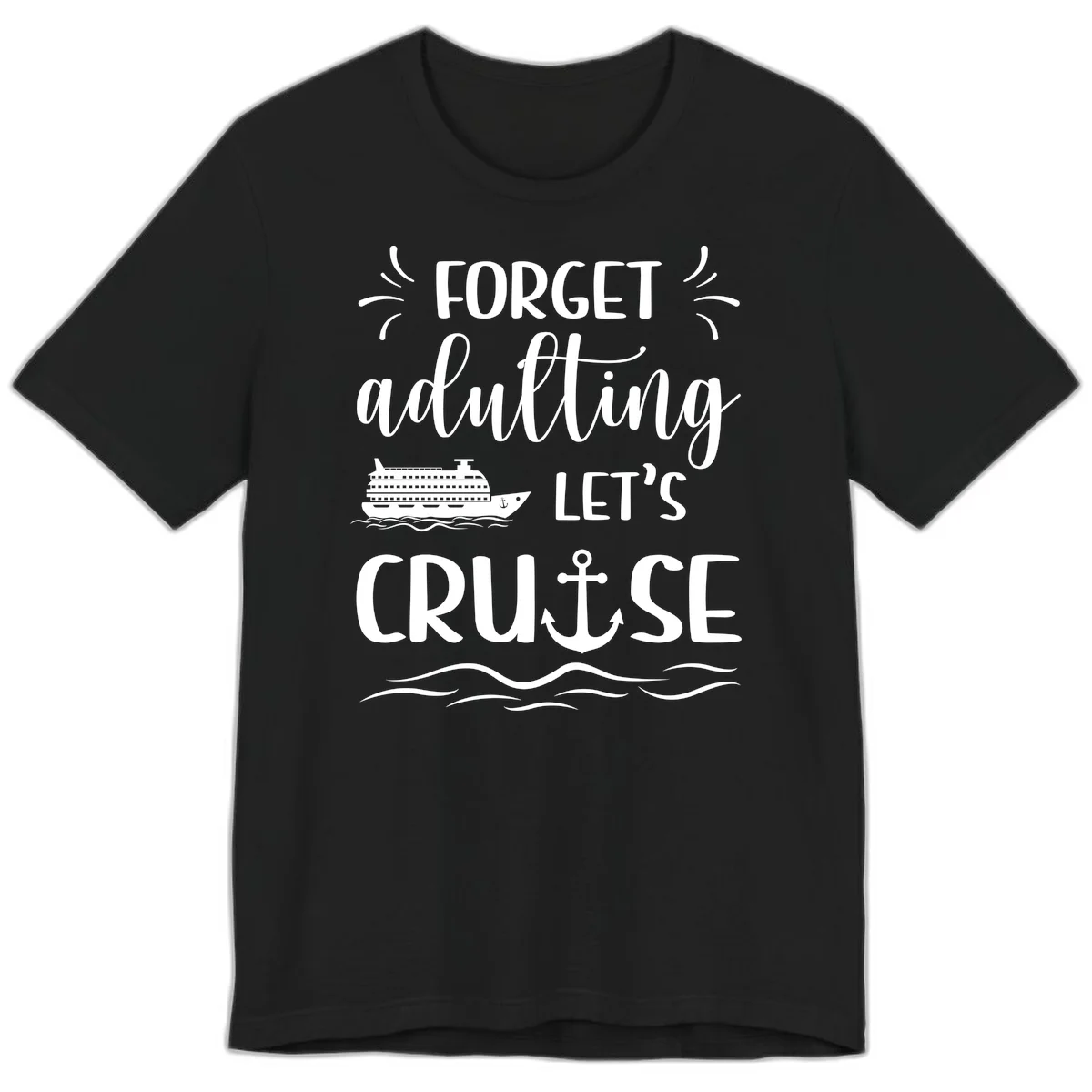 Forget Adulting Let's Cruise Premium T-Shirt in Black