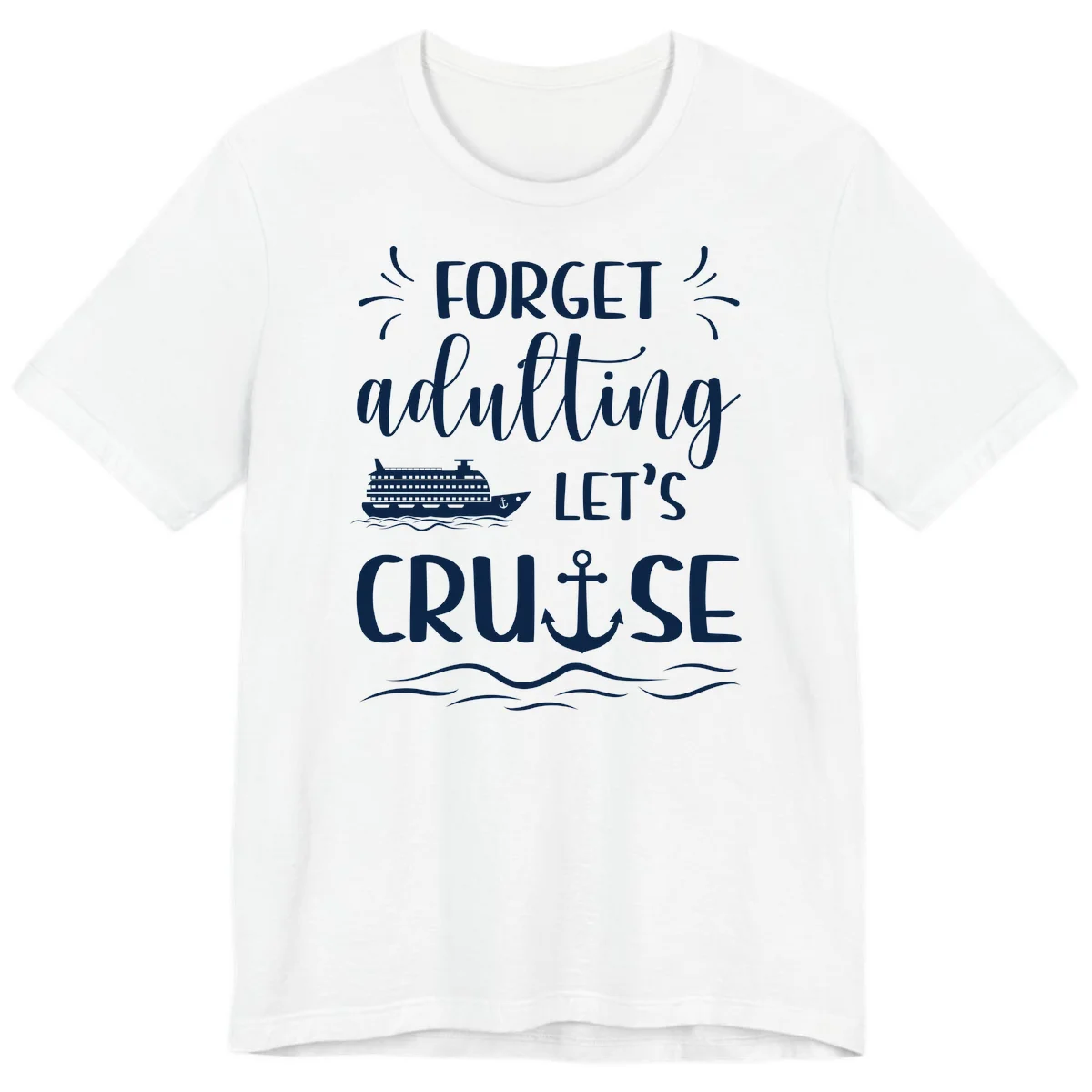 Forget Adulting Let's Cruise Premium T-Shirt in White