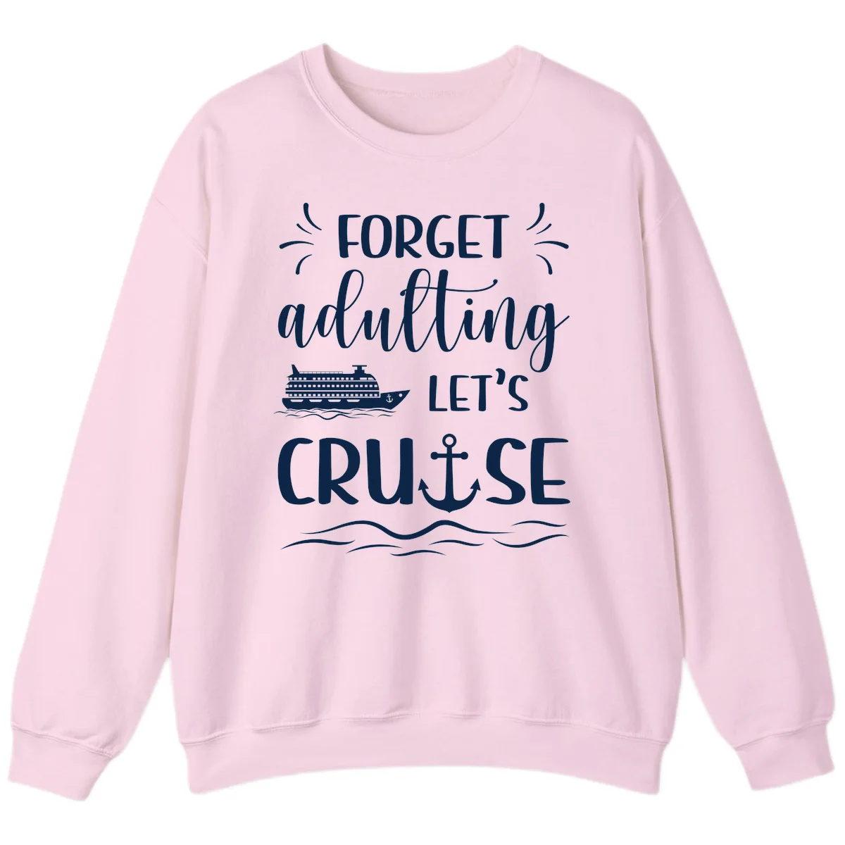 Forget Adulting Let's Cruise Sweatshirt in Light Pink