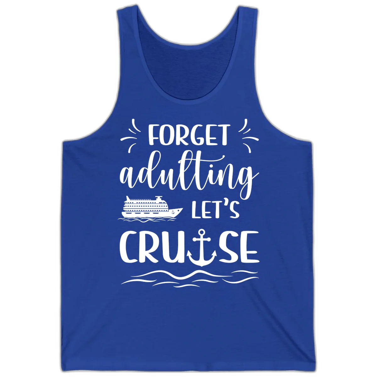 Forget Adulting Let's Cruise Tank Top in True Royal
