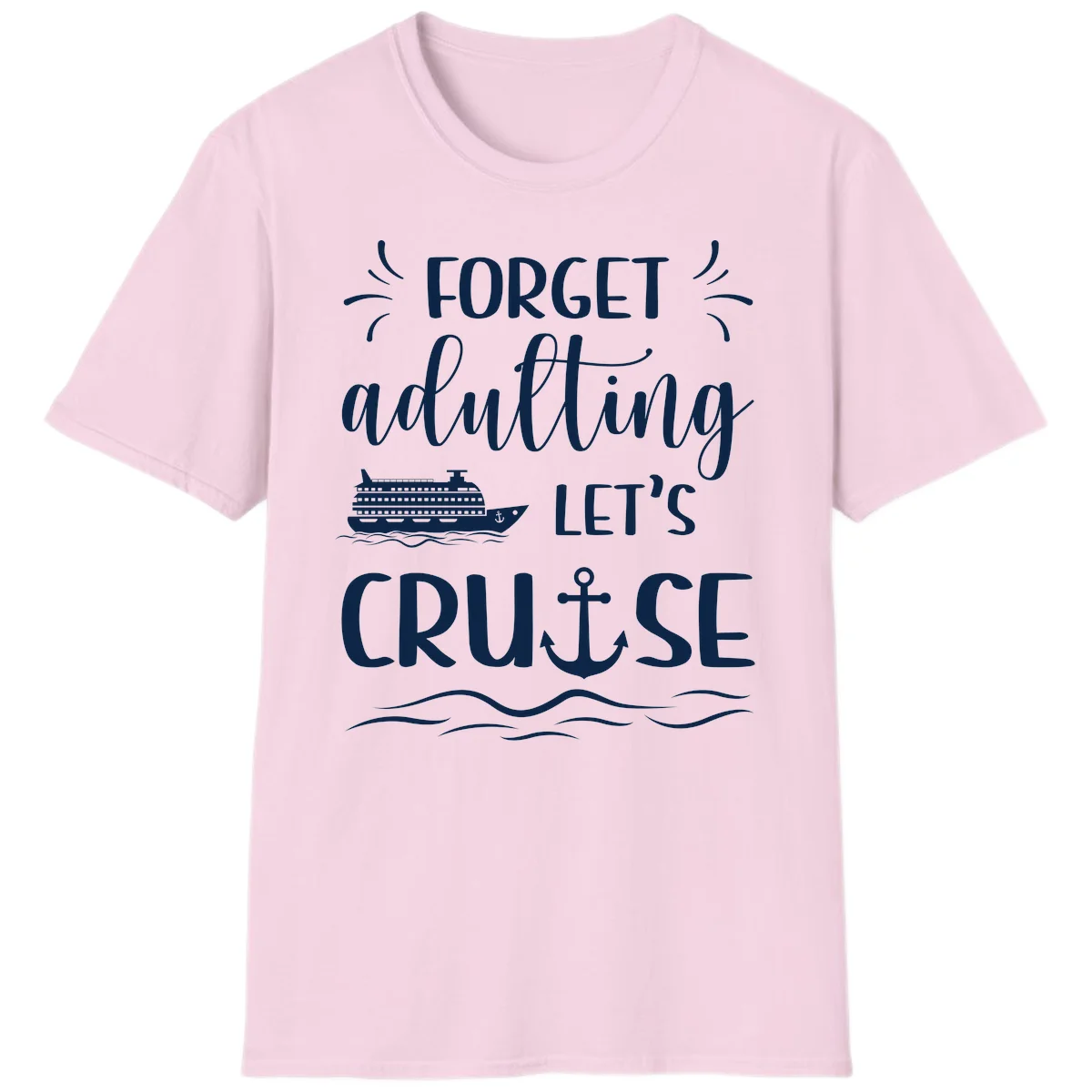 Forget Adulting Let's Cruise T-Shirt in Light Pink