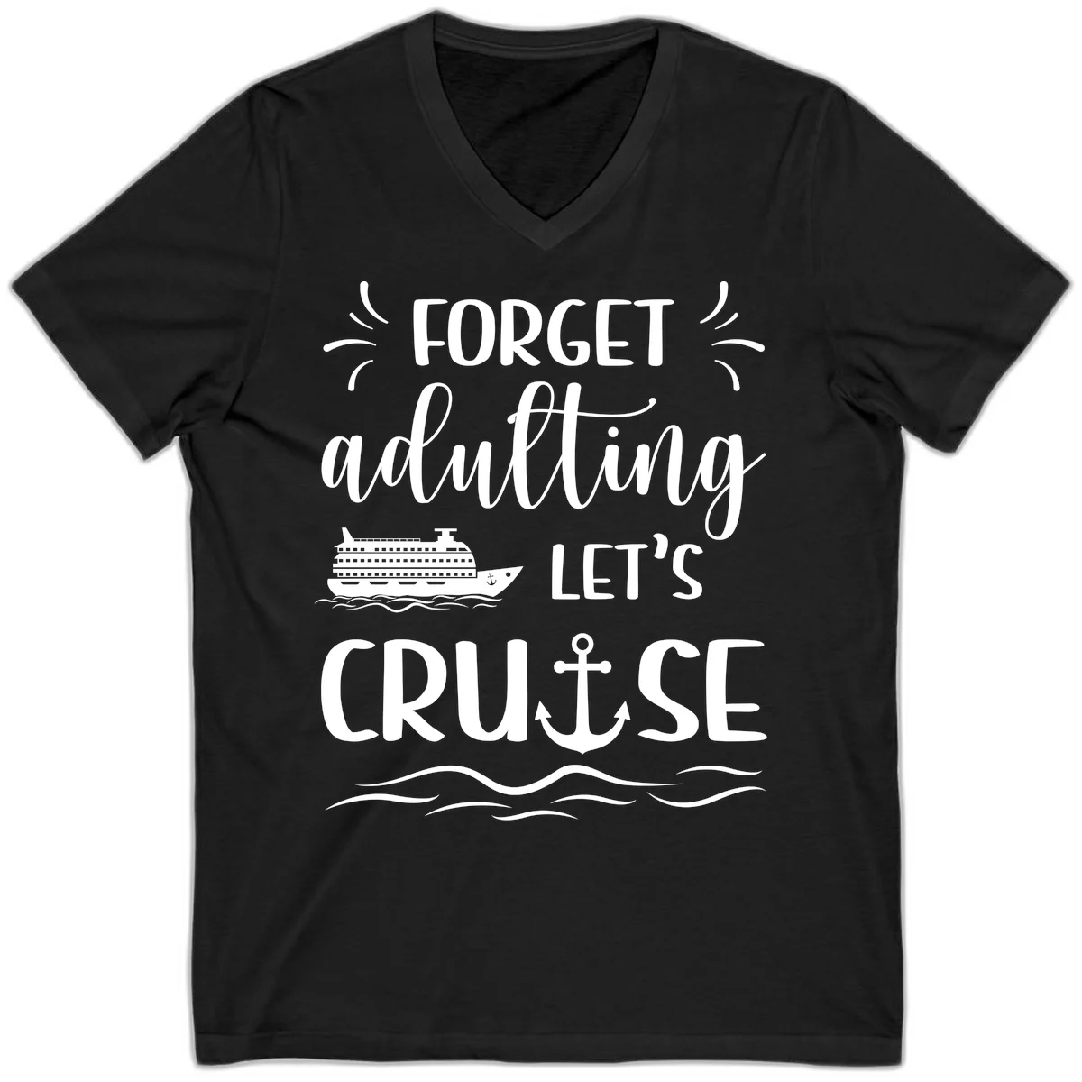 Forget Adulting Let's Cruise V-Neck Tee in Black