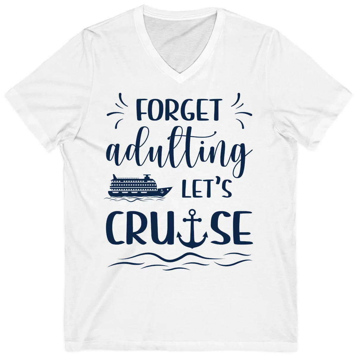 Forget Adulting Let's Cruise V-Neck Tee in White