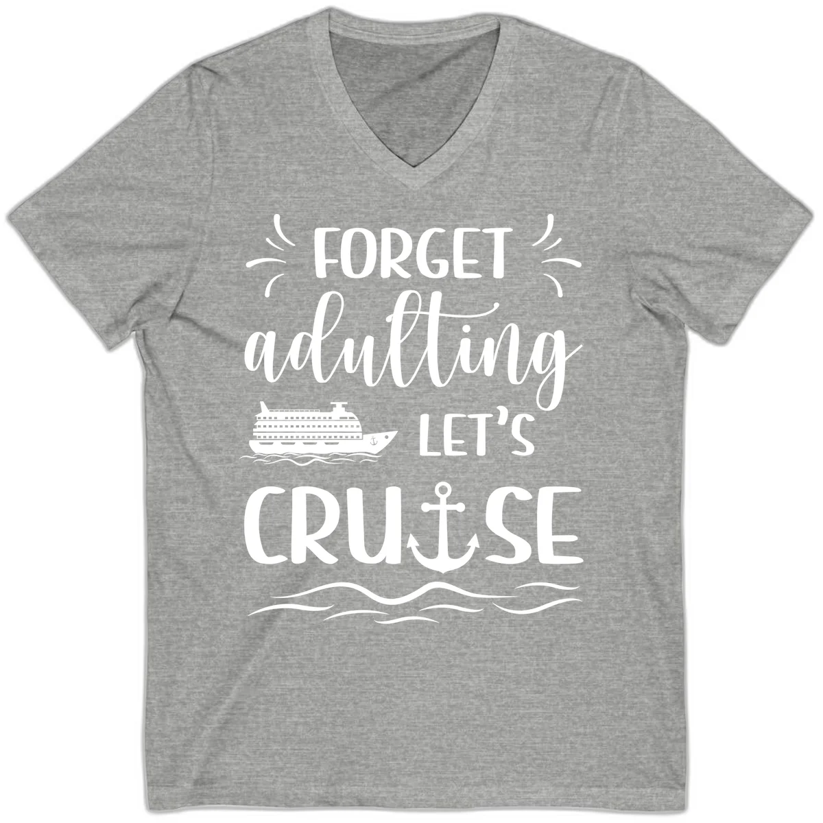 Forget Adulting Let's Cruise V-Neck Tee in Athletic Heather